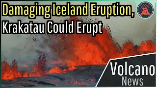 This Week in Volcano News; Damaging Iceland Eruption, Krakatau Could Erupt