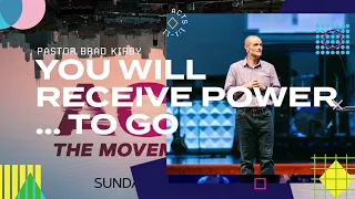 You Will Receive Power... To Go - Acts 1:1-11 - Pastor Brad Kirby