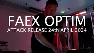 Faex Optim - Attack Release 24th April 2024 - live