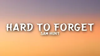 Sam Hunt - Hard To Forget (Lyrics)