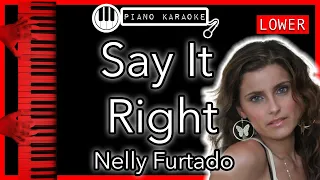 Say It Right (LOWER -3) - Nelly Furtado - Piano Karaoke Instrumental