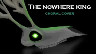 THE NOWHERE KING (choral cover lyrics video)