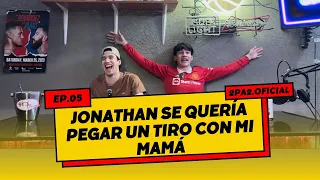 PODCAST 2pa2 #05 - JONATHAN SE QUERÍA PEGAR UN TIRO CON MI MAMÁ |