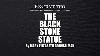 "The Black Stone Statue" by Mary Elizabeth Counselman | Horror story narration