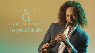 Kenny G - Acapella Lullaby (Official Audio)