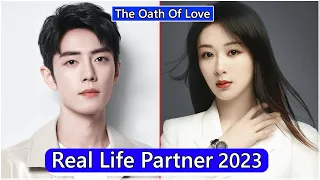 Xiao Zhan And Yang Zi (The Oath of Love) Real Life Partner 2023