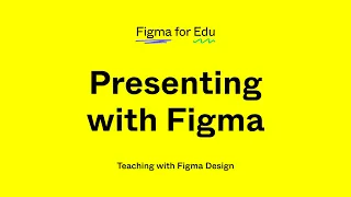 Figma for Education: Presenting with Figma