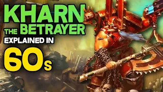 KHARN the BETRAYER explained in 60 SECONDS - Warhammer 40k Lore