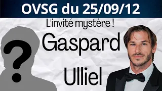 Gaspard Ulliel est l'invité mystère ! OVSG du 25/09/12