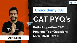 Ratio Proportion CAT Previous Year Questions (2017-2021) Part-II | Udit Saini | Unacademy CAT