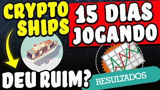 Crypto Ships 😭 RESULTADO DOS PRIMEIROS 15 DIAS jogando CryptoShips 😮👉 O que EU vou fazer CRYPTOSHIP