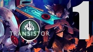 Transistor Gameplay Walkthrough Part 1 - Hey There, Red