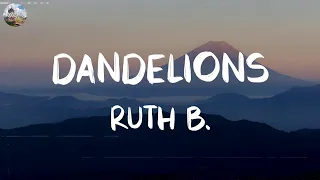 Ruth B. - Dandelions [Lyrics] || Ed Sheeran, Shawn Mendes, Justin Bieber