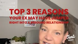 Top 3 reasons your ex jumped right into a rebound relationship