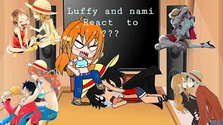 Luffy and nami react to??? 1/2