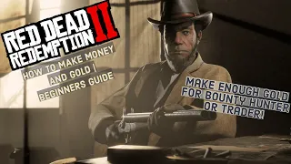 BEGINNERS GUIDE FOR MONEY AND GOLD! | Red Dead Online (RDR2)