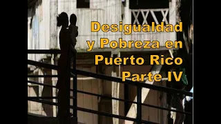 Desigualdad y Pobreza en Puerto Rico - PARTE 4  (1988)