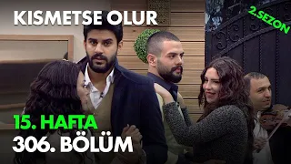 Kısmetse Olur 15. Hafta 306. Bölüm - Full Bölüm