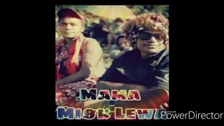 MAMA MIOK LEWA - Diczii Jai x Nates Dee x Aii Kii x Black Dee [2019 PNG Music]