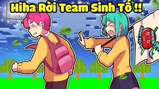 VÌ LÝ DO NÀY NÊN HIHA PHẢI RỜI SINH TỐ TEAM 😭😱