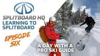 Learning to Splitboard | Episode Six | A Day with a Pro Ski Guide