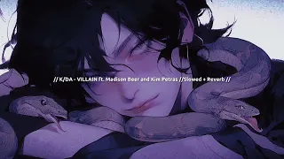 // K/DA - VILLAIN ft. Madison Beer and Kim Petras //Slowed + Reverb //