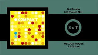 Gui Boratto - 618 (Kolsch Mix) (Melodic House & Techno] [Kompakt]