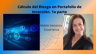 Cálculo del riesgo en un  portafolio de inversión Matriz Varianza covarianza