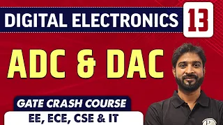 Digital Electronics 13 | ADC & DAC | ECE, EE, CSE & IT | GATE Crash Course