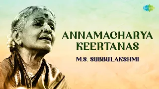 Annamacharya Keertanas by MS Subbulakshmi | Carnatic Music