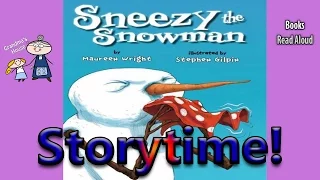 Storytime! ~ SNEEZY THE SNOWMAN Read Aloud ~ Stories for Kids ~  Bedtime Story Read Along Books