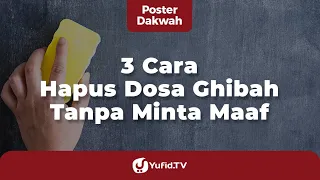 3 Cara menghapus Dosa Ghibah Tanpa Minta Maaf - Poster Dakwah Yufid TV