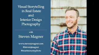 Session 31 - Visual Storytelling in Real Estate & Interior Design Photography with Steven Magner