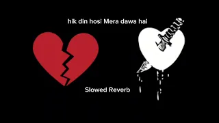 hik din hosi mera dawa hai Punjabi Song Slowed Reverb