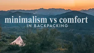 Comfort vs Minimalism in Backpacking
