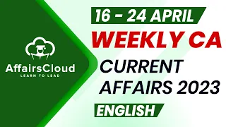 Current Affairs Weekly | 16 - 24 April 2023 | English | Current Affairs | AffairsCloud