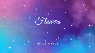 Miley Cyrus - Flowers (Lyrics)