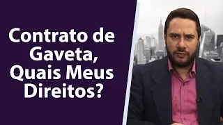 Contrato de Gaveta, Quais Meus Direitos?