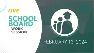 School Board Work Session | February 13, 2024