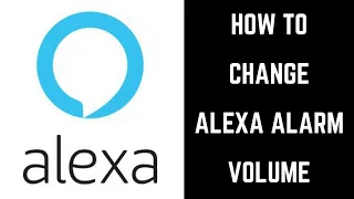 How to Change Alexa Alarm Volume