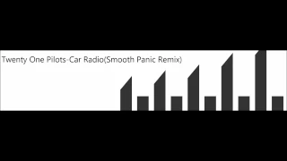 Twenty One Pilots-Car Radio(Smooth Panic Remix) FREE DOWNLOAD