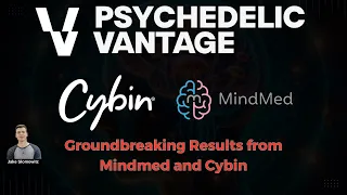 Groundbreaking Results from Mindmed $MNMD and Cybin $CYBN | Psychedelic Vantage