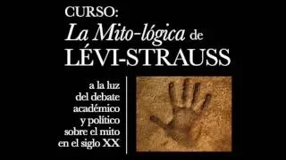 CURSO: LA MITO-LÓGICA DE LÉVI-STRAUSS. LUNES 05 SEPTIEMBRE