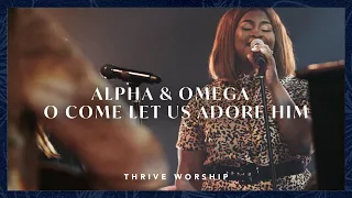 Alpha & Omega / O Come Let Us Adore Him - Thrive Worship, REVERE (Official Live Video)