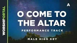 O Come to the Altar - Male High Key - A - Performance Track