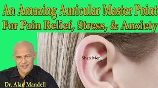 An Amazing Master Auricular (Ear) Point for Quick Pain Relief, Stress, &Anxiety - Dr Mandell