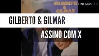 Gilberto & Gilmar- Assino com X