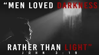 Men Loved Darkness Rather Than Light - Carter Conlon