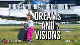 Understanding & Interpreting Dreams and Visions | Kevin Zadai