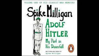 Spike Milligan - Adolf Hitler: My Part In His Downfall.